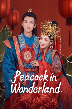 Download Peacock in Wonderland (Season 1) Hindi ORG Dubbed C-Drama Series 480p 720p & 1080p WEB-DL